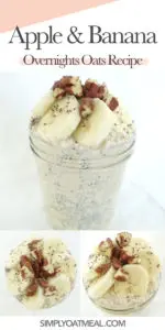 Collage of apple and banana overnight oats photos including side view, top view and closeup of sliced bananas, chopped pecans and chia seed oatmeal toppings.