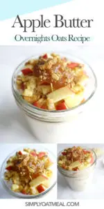 Collage of apple butter overnight oats pictures including a side view and top view closeup of the oatmeal toppings.