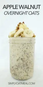 Apple walnut overnight oats topped with sliced banana and chopped walnuts in a tall glass jar.