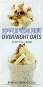 Top view and side view of apple walnut overnight oats. Toppings include banana, apples and walnuts.