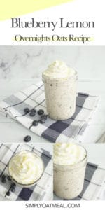 How to make blueberry lemon overnight oats. Photos taken from different angles showing the side view and top view of the soaked oatmeal, fresh blueberries and lemon zest garnish.