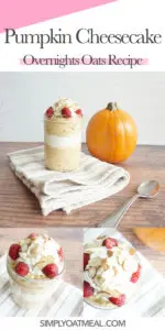 Collage of pumpkin cheesecake overnight oats photos including side view, top view and closeup of oatmeal toppings.