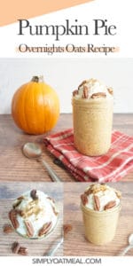 How to make pumpkin pie overnight oats. Collage photos of pumpkin pie overnight oatmeal photographed from the top view and side view.