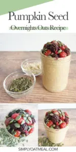 collage of pumpkin seed overnight oats. Photos from the top view, side view and oatmeal toppings up close