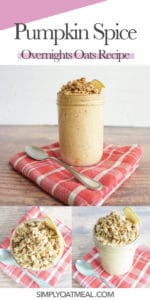 collage photos of pumpkin spice overnight oats including side view, top view and oatmeal toppings closeup
