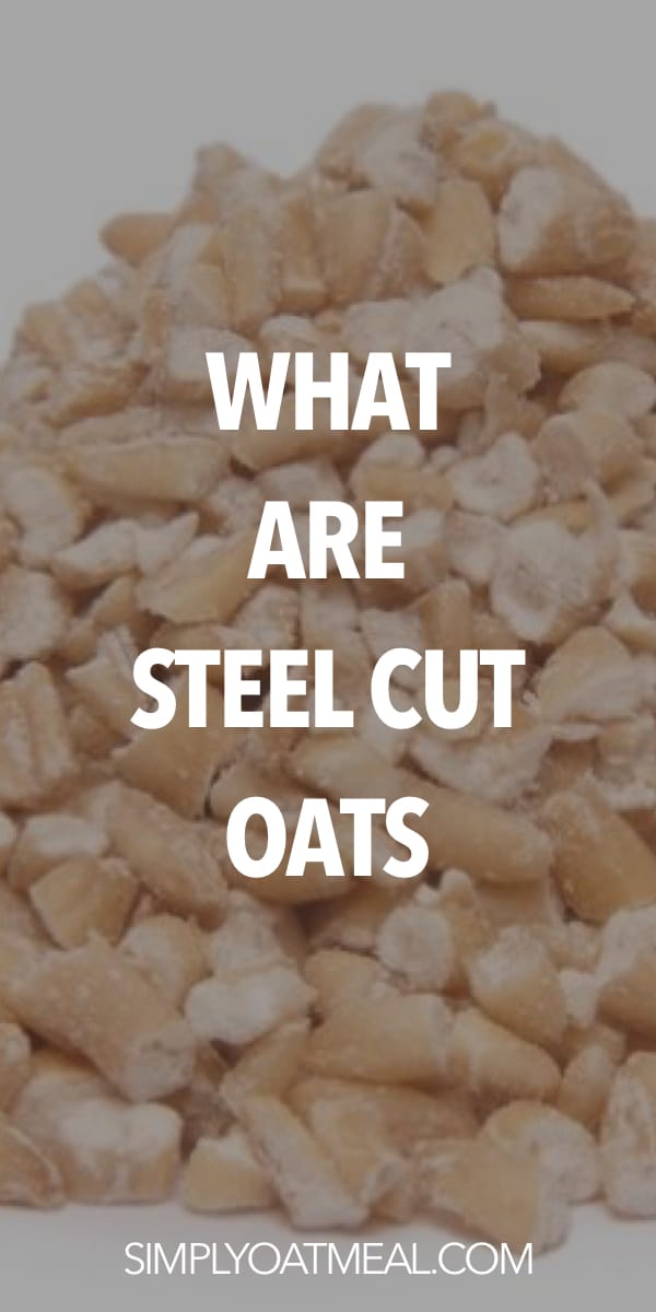 What Are Steel Cut Oats Simply Oatmeal