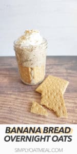 No cook banana bread overnight oats is layered with cinnamon sugar graham crackers in a clear glass container.
