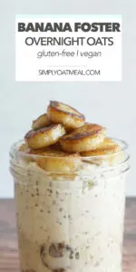 Banana foster overnight oats topped with caramelized banana