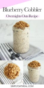 How to make blueberry cobbler overnight oats. The collage features photos from the top view, side view and closeup of oatmeal toppings.