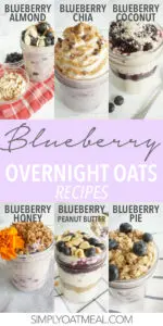 6 blueberry overnight oats recipes from the Simply Oatmeal website. The collage include a variety of recipes from blueberry almond to blueberry pie overnight oatmeal.