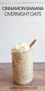 Glass jar filled with a single serving of cinnamon banana overnight oats