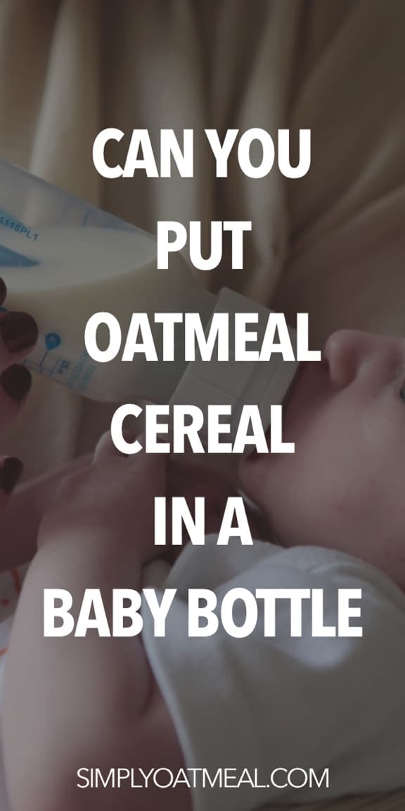 Can you put oatmeal cereal in a baby bottle? Simply Oatmeal