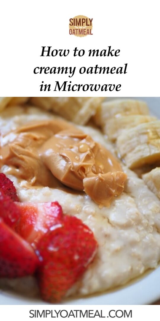 How to Make Creamy Oatmeal in Microwave Simply Oatmeal