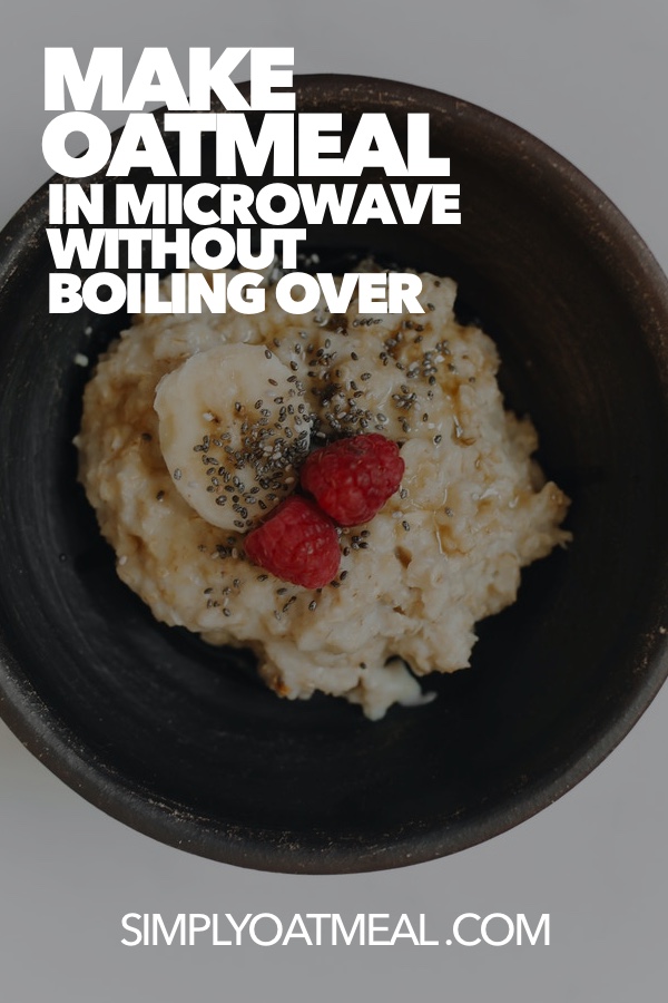 How to make oatmeal in microwave without boiling over