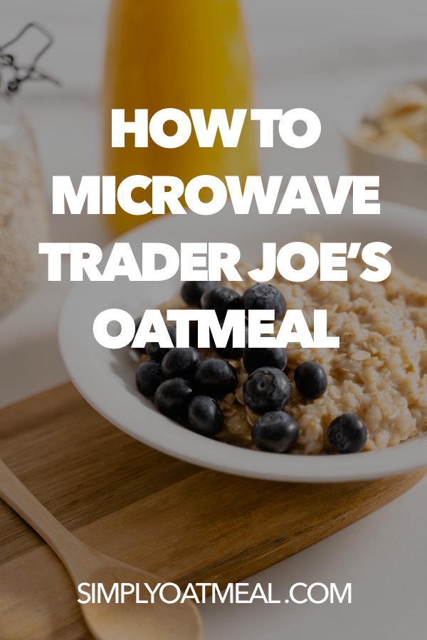How to microwave Trader Joes oatmeal